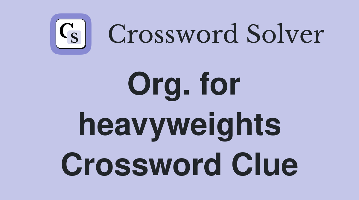 Org. for heavyweights Crossword Clue