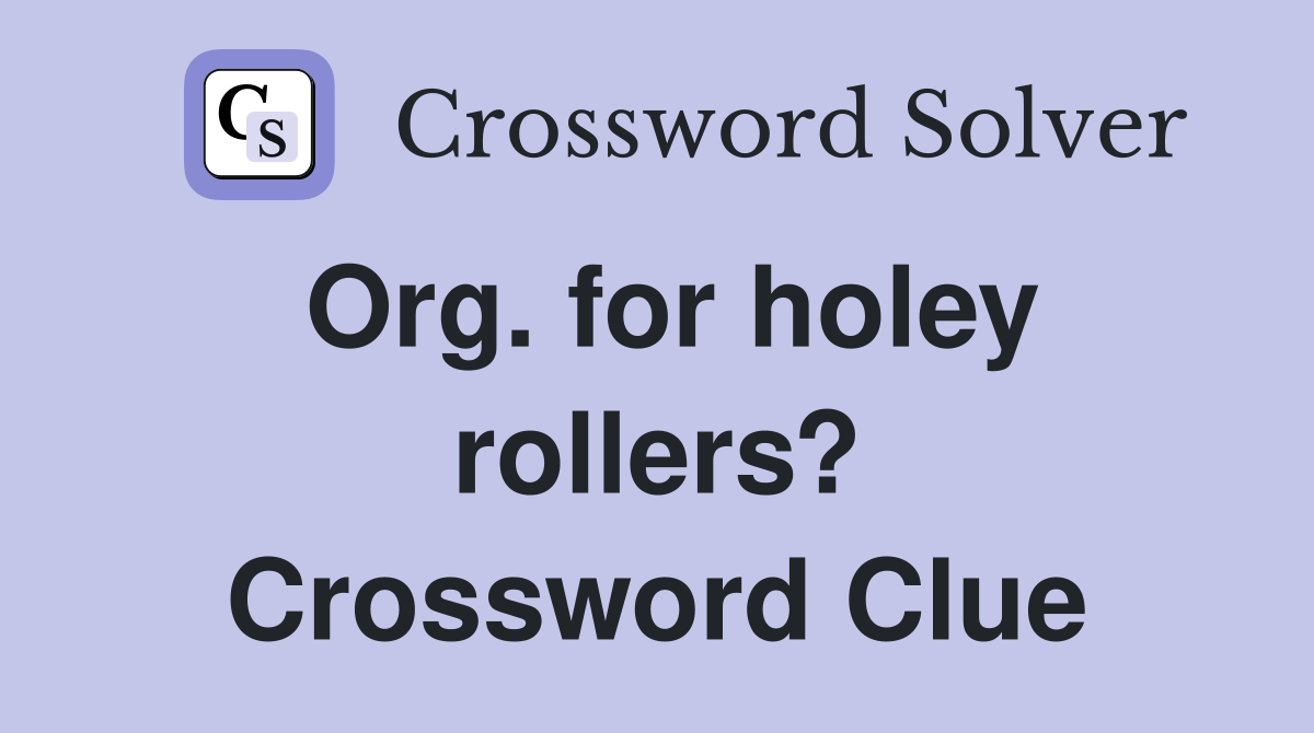 Org. for holey rollers? Crossword Clue