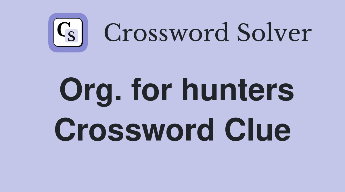Org. for hunters Crossword Clue