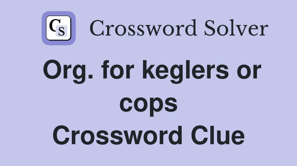 Org. for keglers or cops Crossword Clue