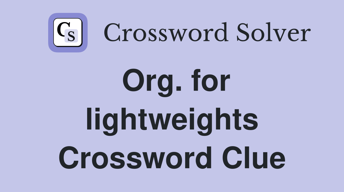 Org. for lightweights Crossword Clue