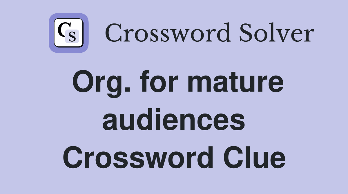 Org. for mature audiences Crossword Clue