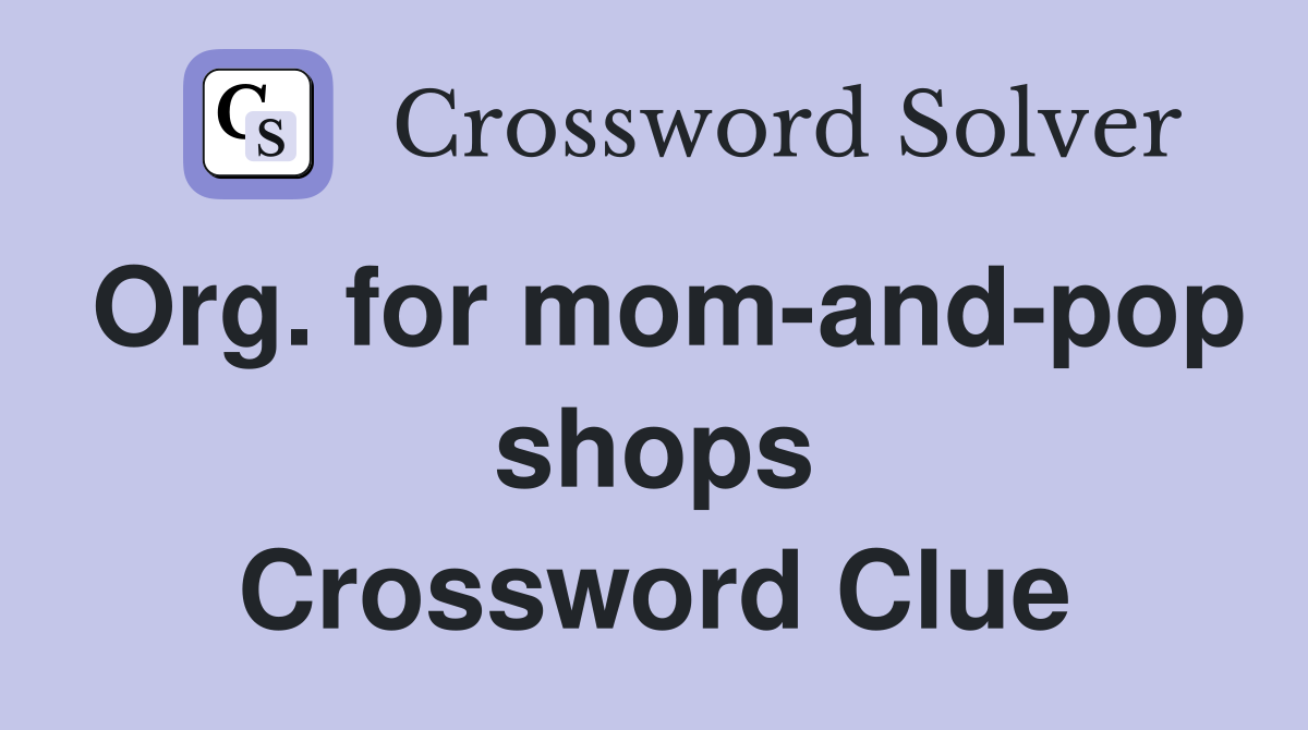 Org. for mom-and-pop shops Crossword Clue