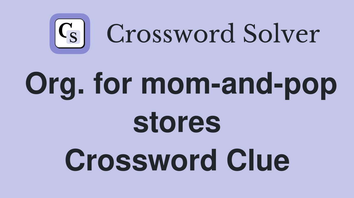Org. for mom-and-pop stores Crossword Clue