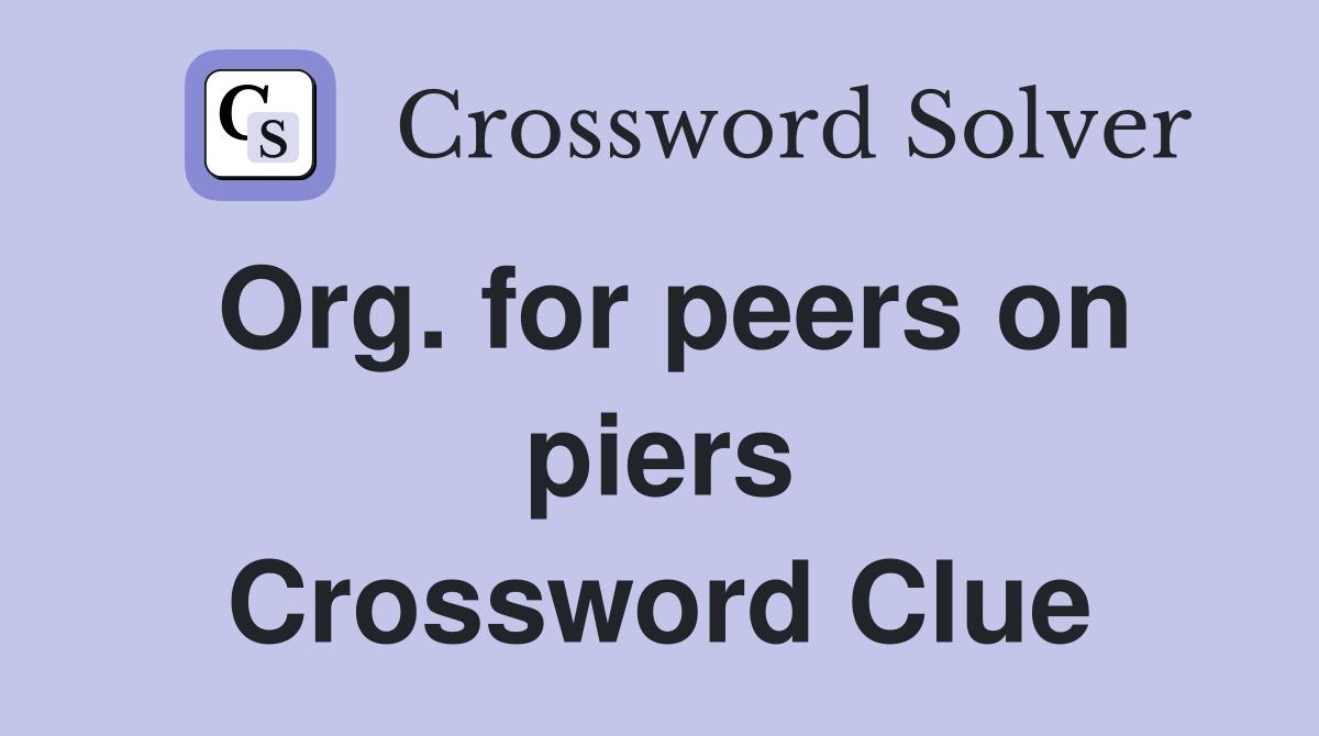 Org. for peers on piers Crossword Clue
