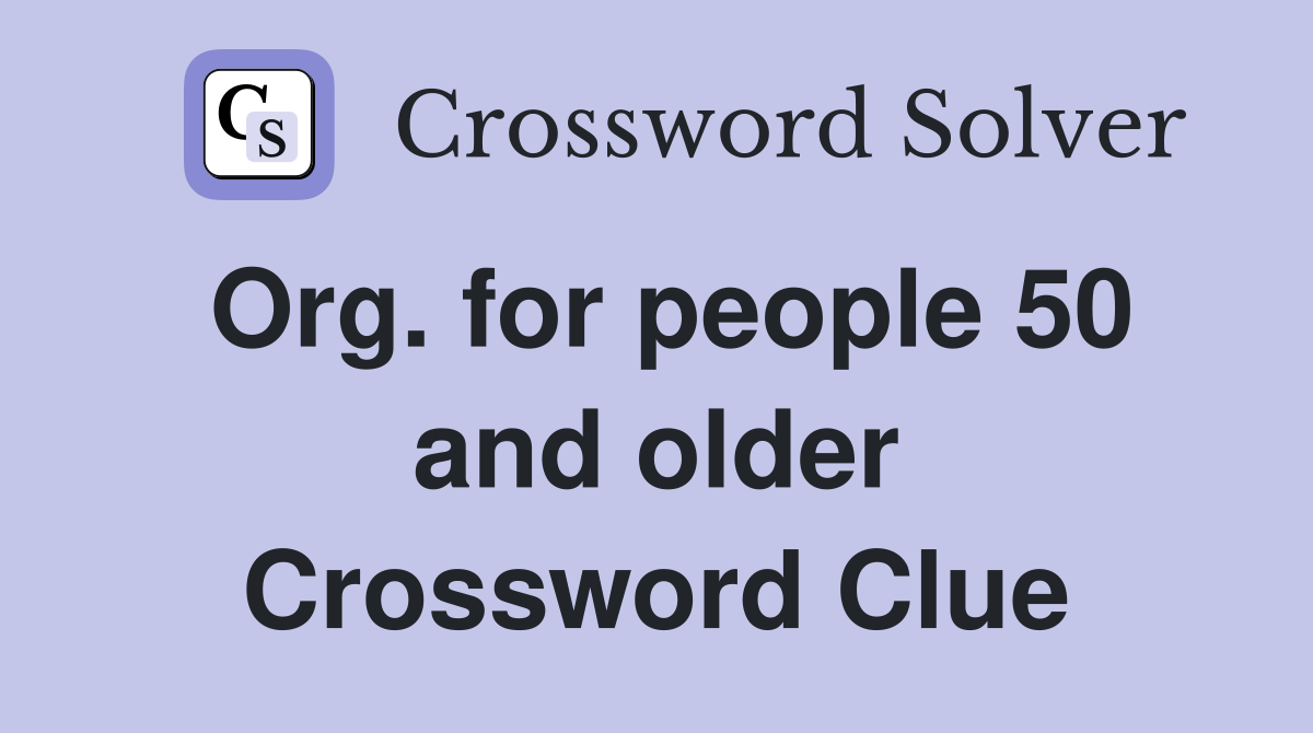 Org. for people 50 and older Crossword Clue