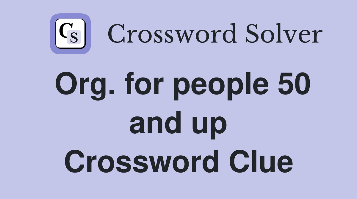 Org. for people 50 and up Crossword Clue