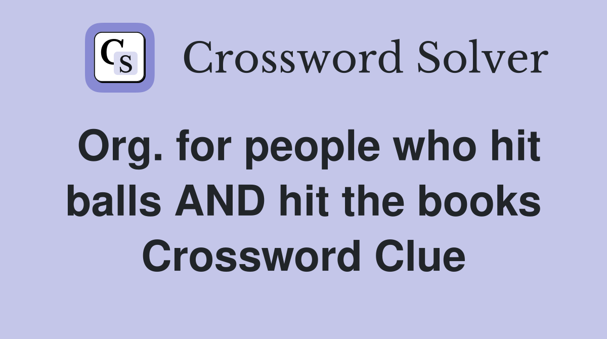 Org. for people who hit balls AND hit the books Crossword Clue