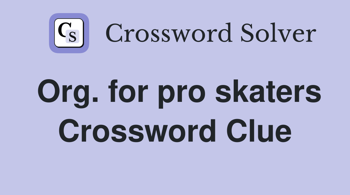 Org. for pro skaters Crossword Clue