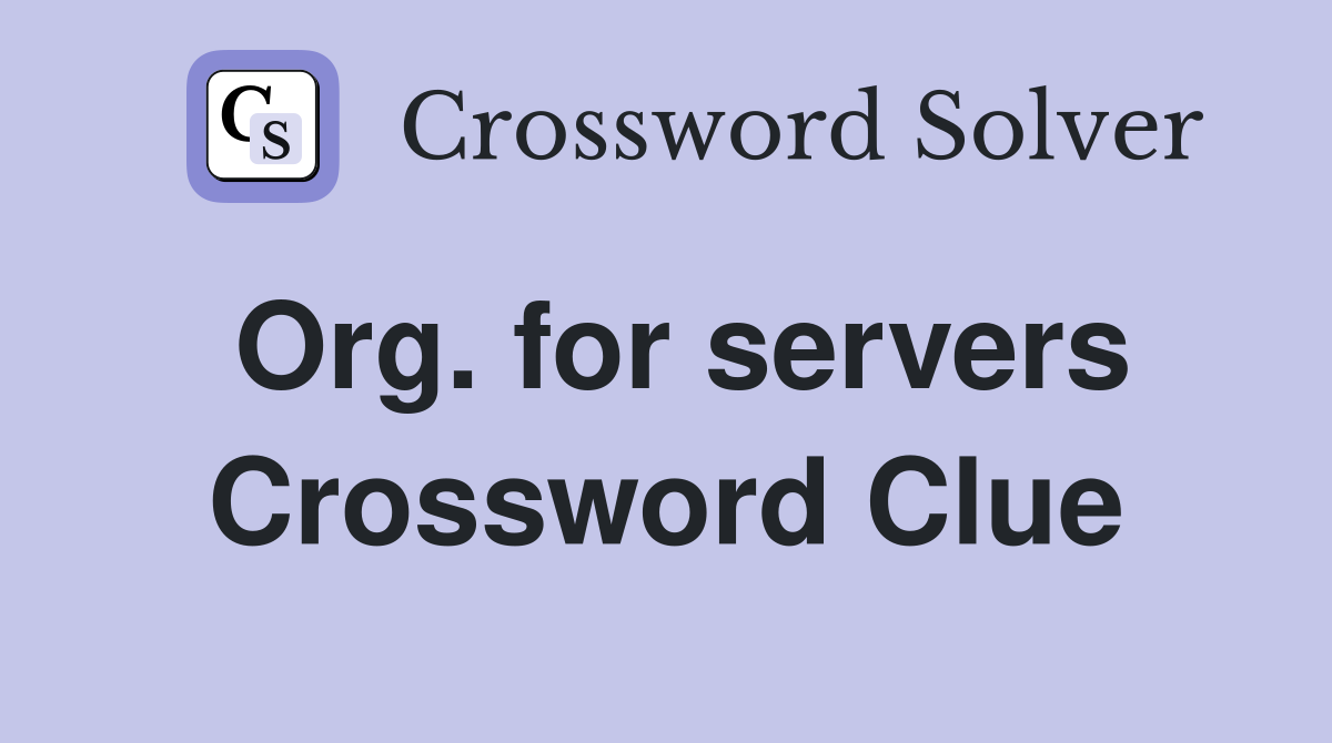 Org. for servers Crossword Clue
