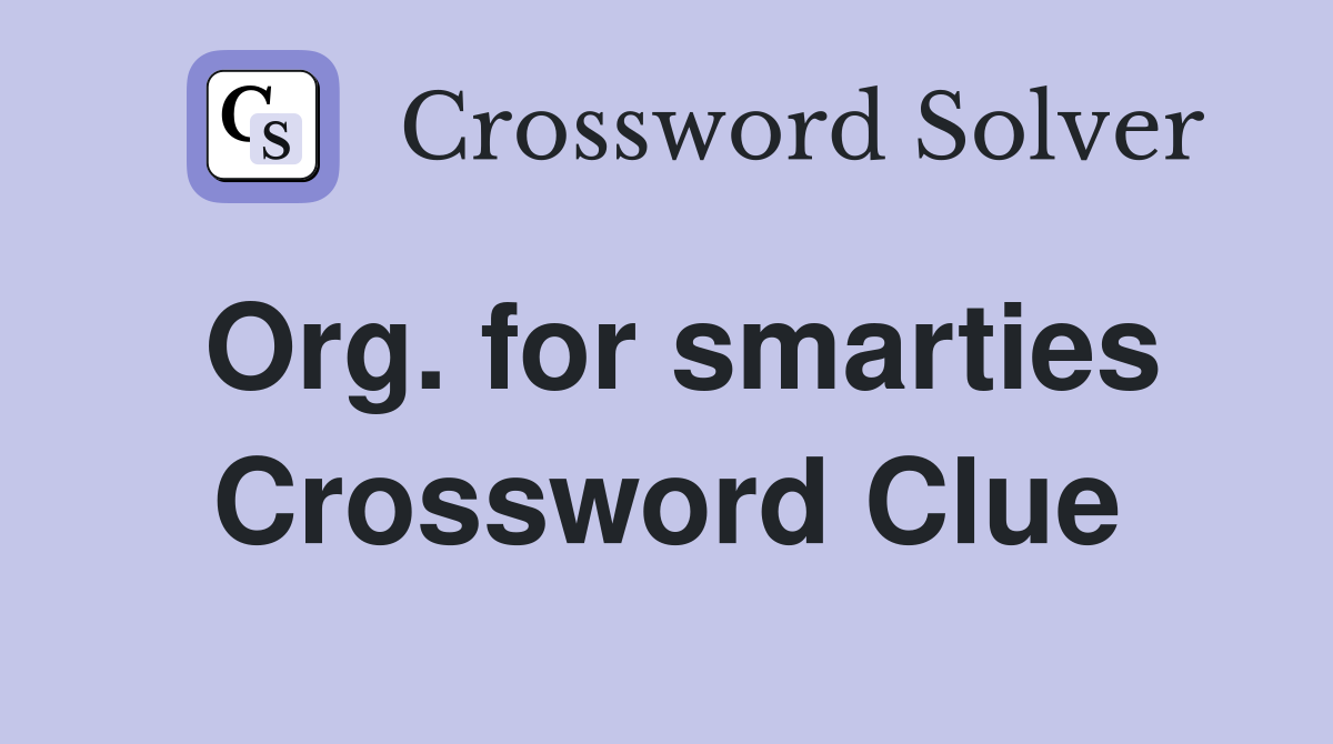 Org. for smarties Crossword Clue