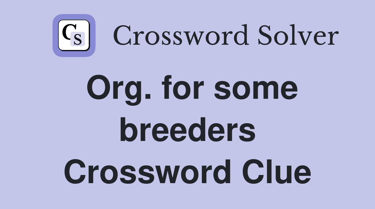 Org. for some breeders Crossword Clue
