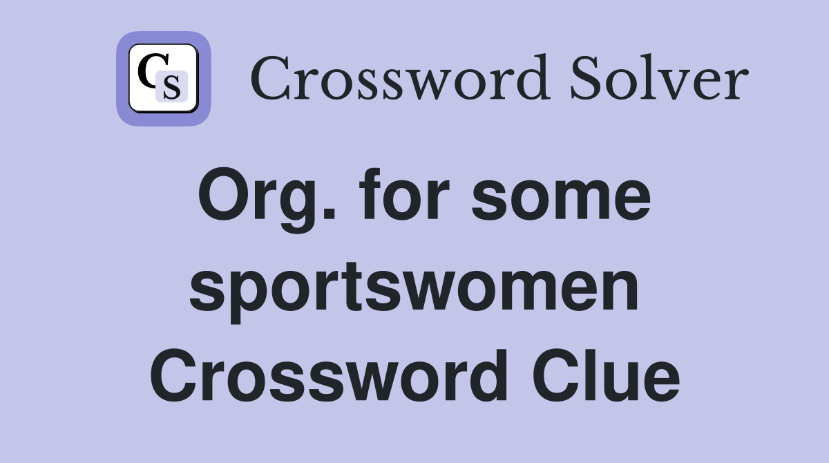 Org. for some sportswomen Crossword Clue