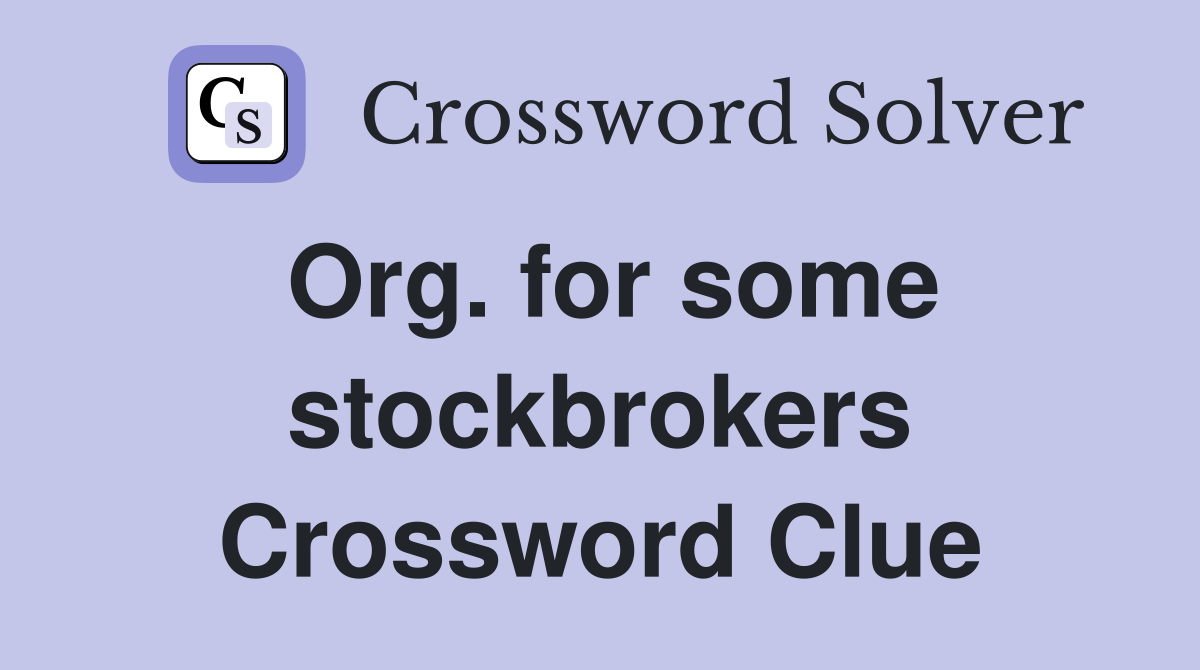 Org. for some stockbrokers Crossword Clue
