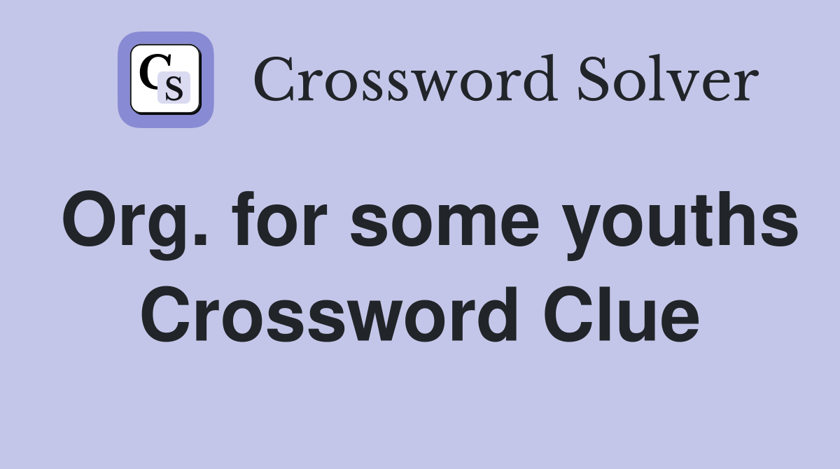 Org. for some youths Crossword Clue