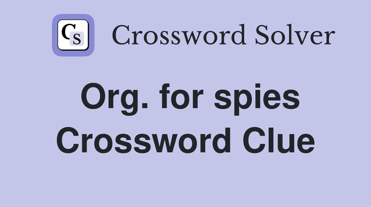 Org. for spies Crossword Clue
