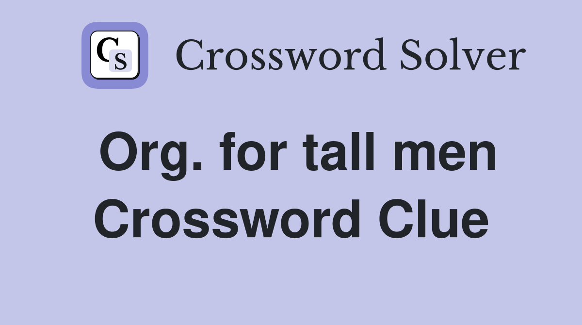 Org. for tall men Crossword Clue