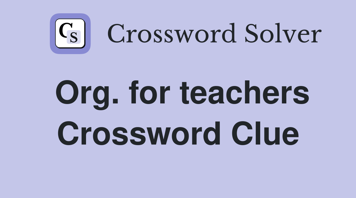 Org. for teachers Crossword Clue