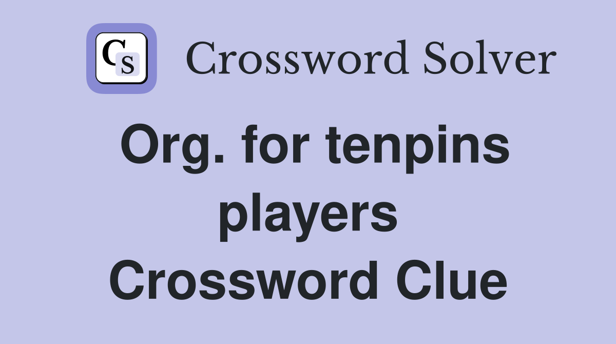 Org. for tenpins players Crossword Clue
