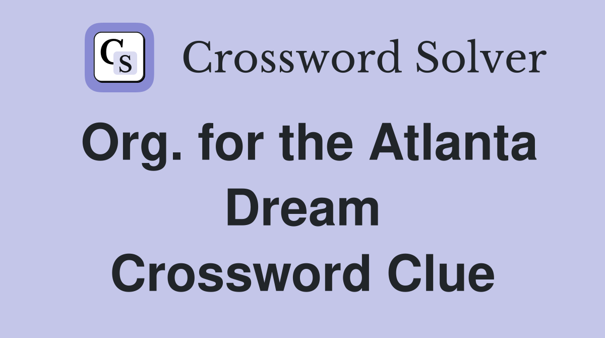 Org. for the Atlanta Dream Crossword Clue
