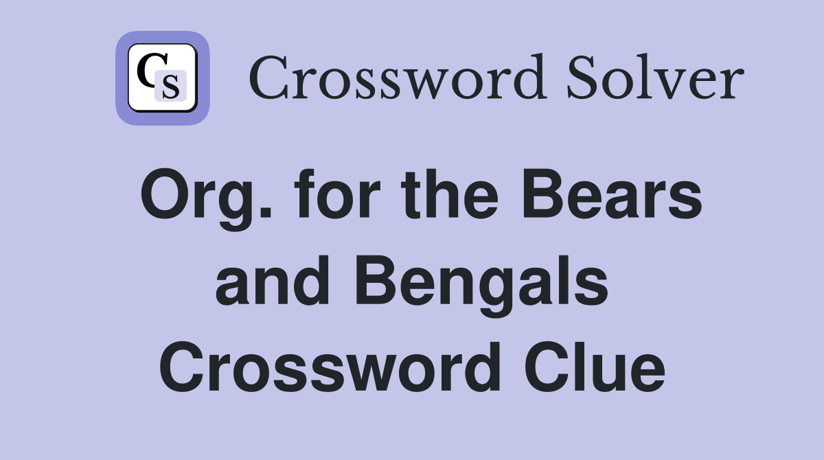 Org. for the Bears and Bengals Crossword Clue