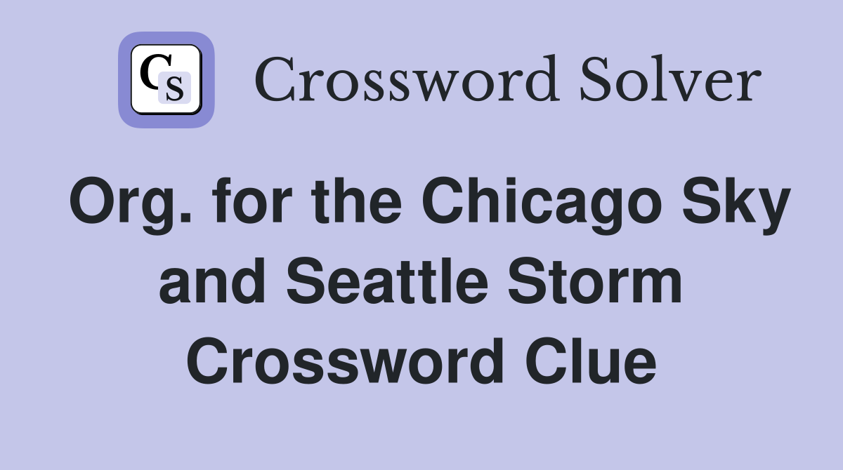 Org. for the Chicago Sky and Seattle Storm Crossword Clue