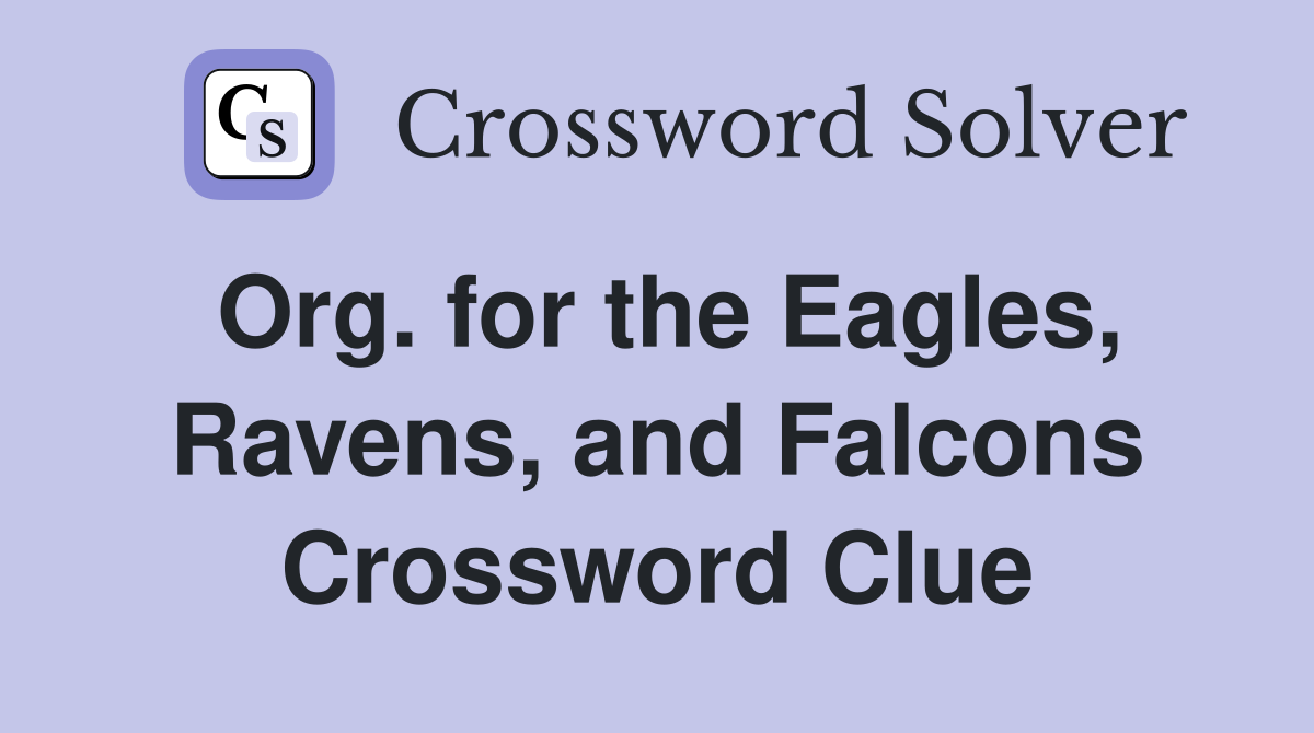 Org. for the Eagles, Ravens, and Falcons Crossword Clue