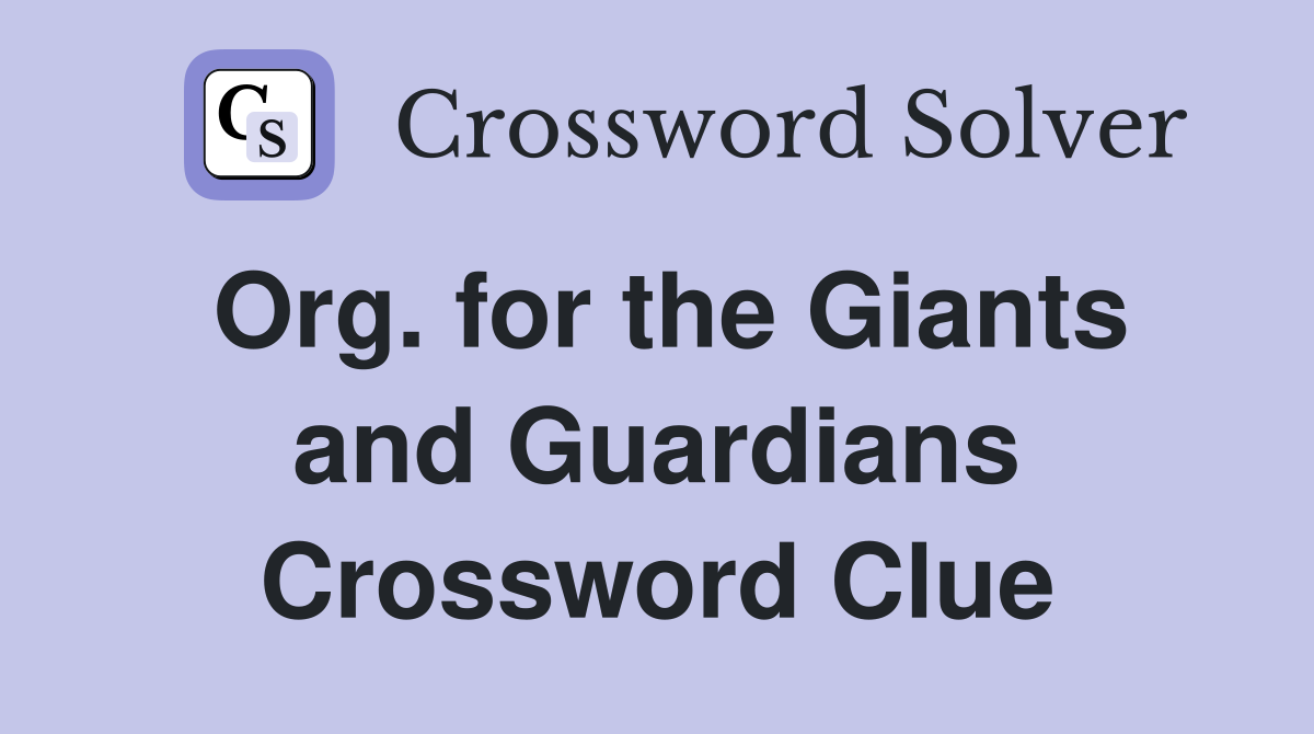 Org. for the Giants and Guardians Crossword Clue