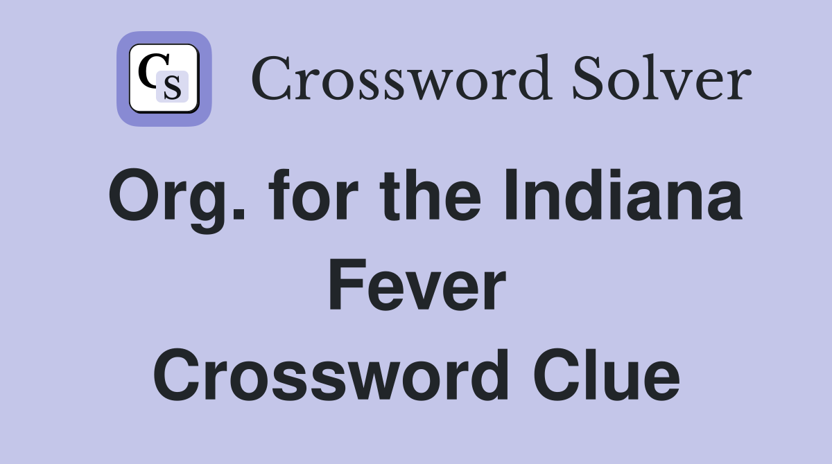 Org. for the Indiana Fever Crossword Clue