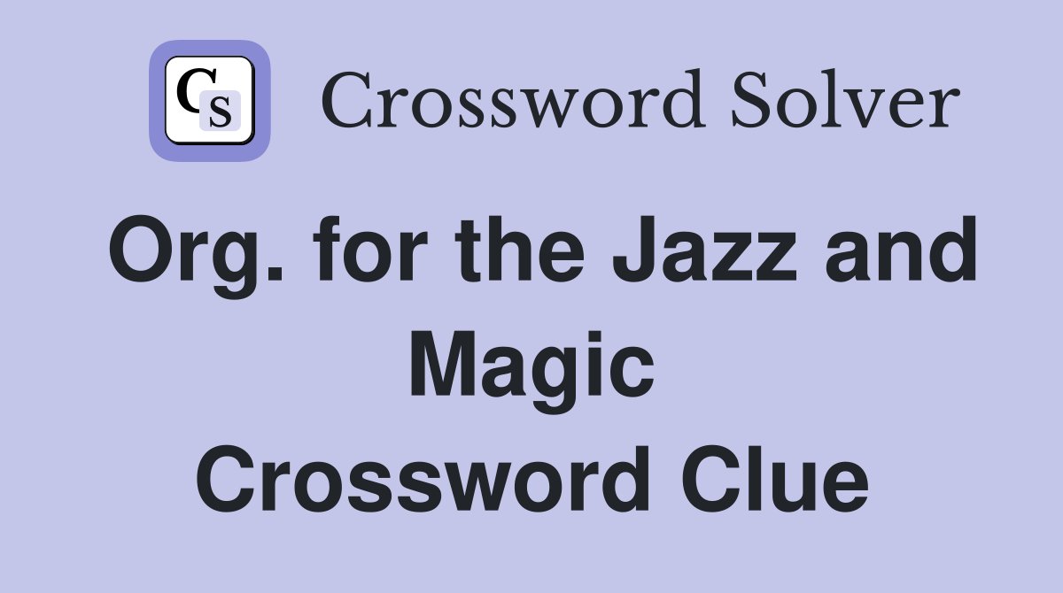 Org. for the Jazz and Magic Crossword Clue