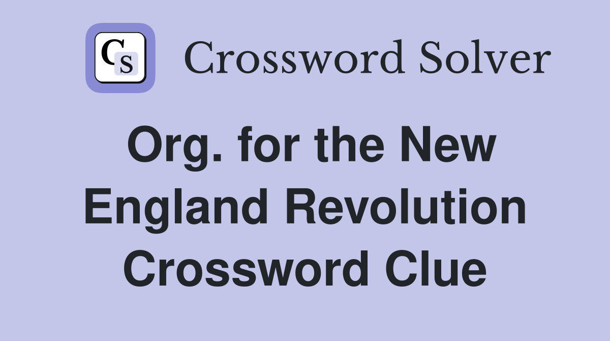 Org. for the New England Revolution Crossword Clue