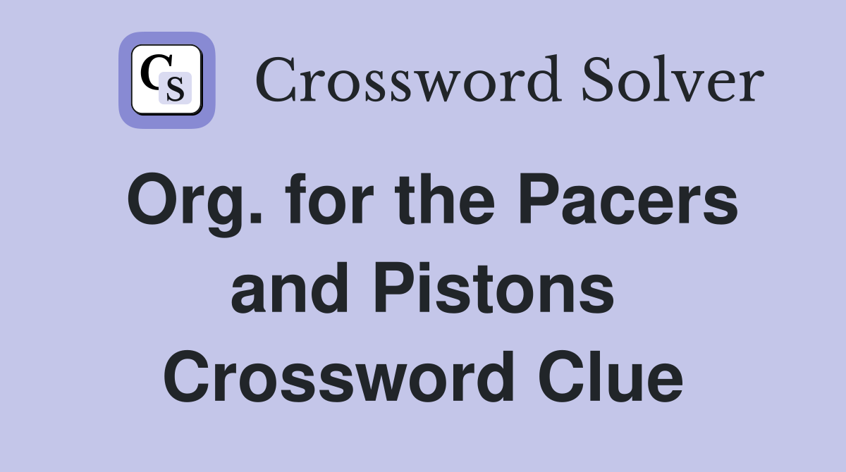 Org. for the Pacers and Pistons Crossword Clue