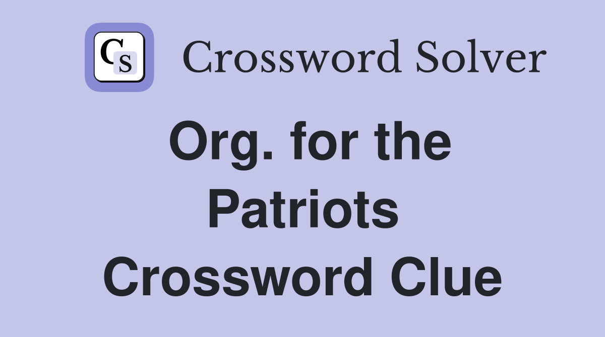 Org. for the Patriots Crossword Clue