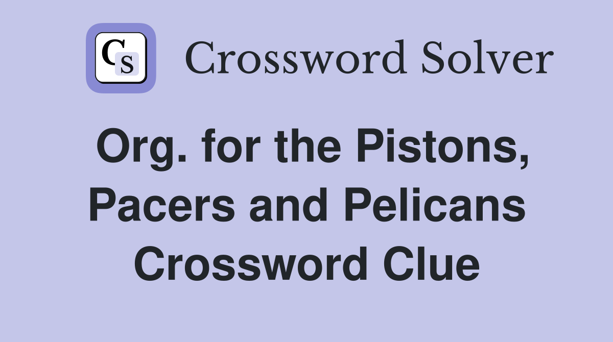 Org. for the Pistons, Pacers and Pelicans Crossword Clue