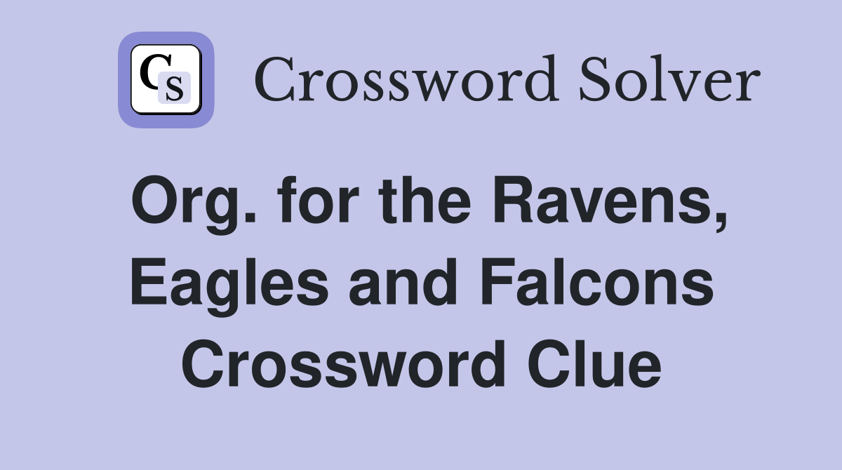 Org. for the Ravens, Eagles and Falcons Crossword Clue