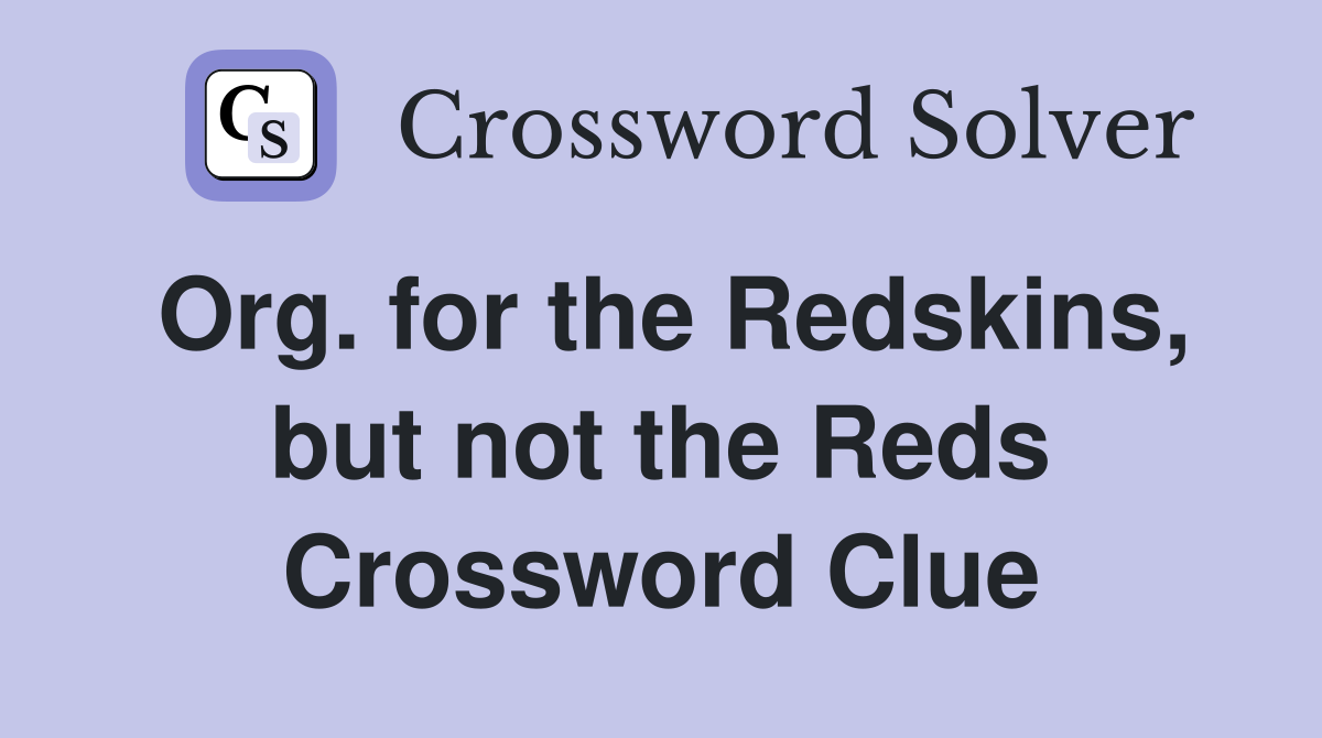 Org. for the Redskins, but not the Reds Crossword Clue