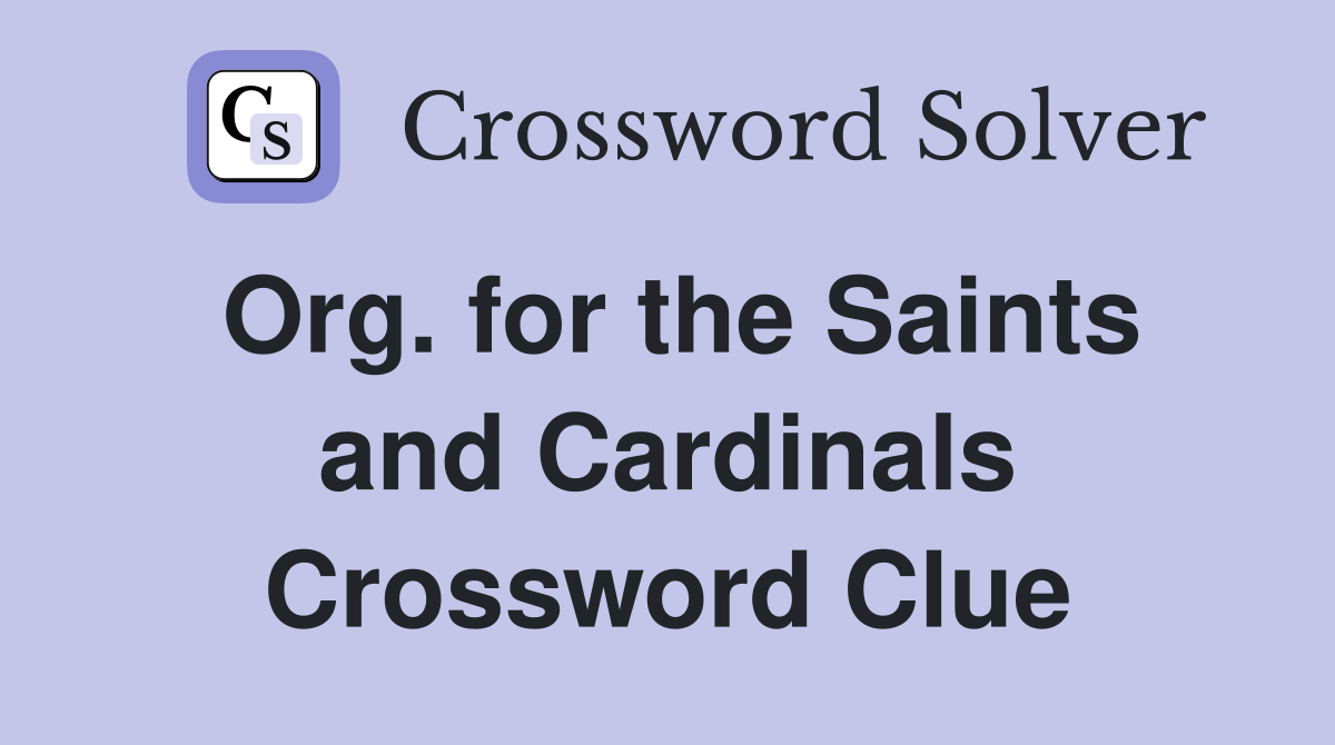 Org. for the Saints and Cardinals Crossword Clue