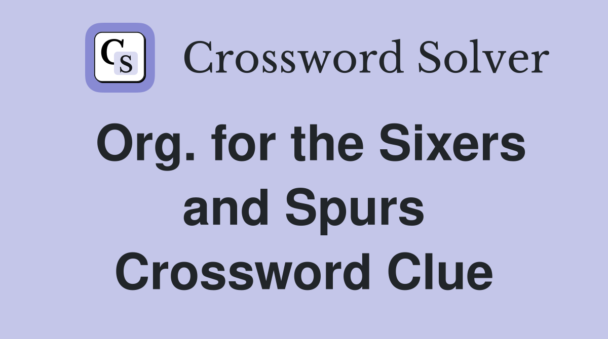 Org. for the Sixers and Spurs Crossword Clue