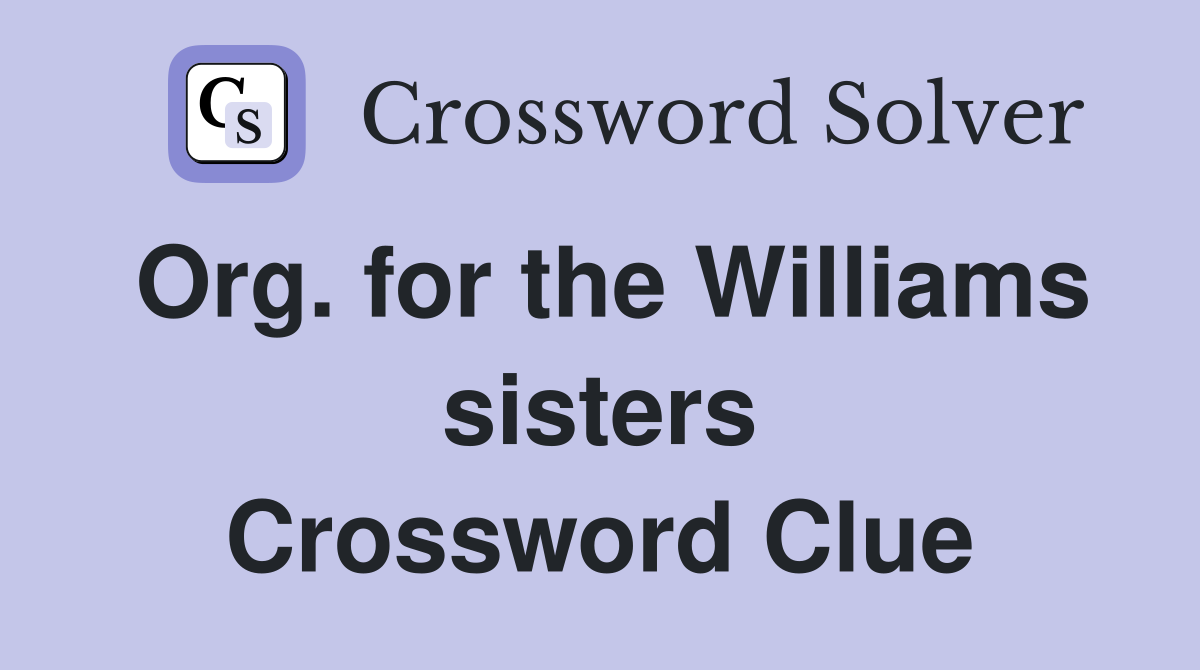 Org. for the Williams sisters Crossword Clue