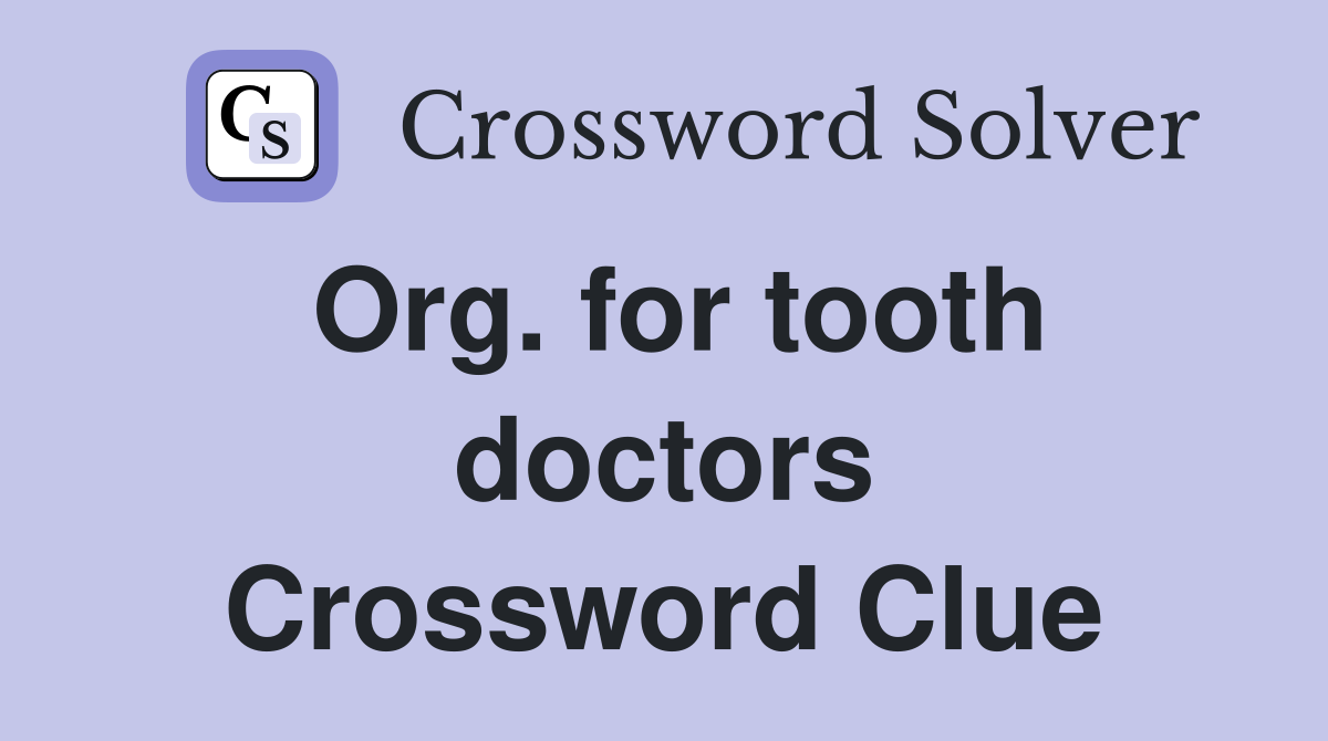 Org. for tooth doctors Crossword Clue