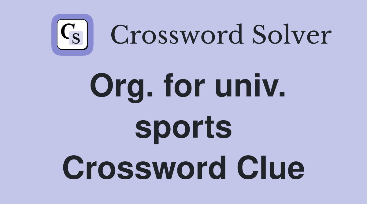 Org. for univ. sports Crossword Clue