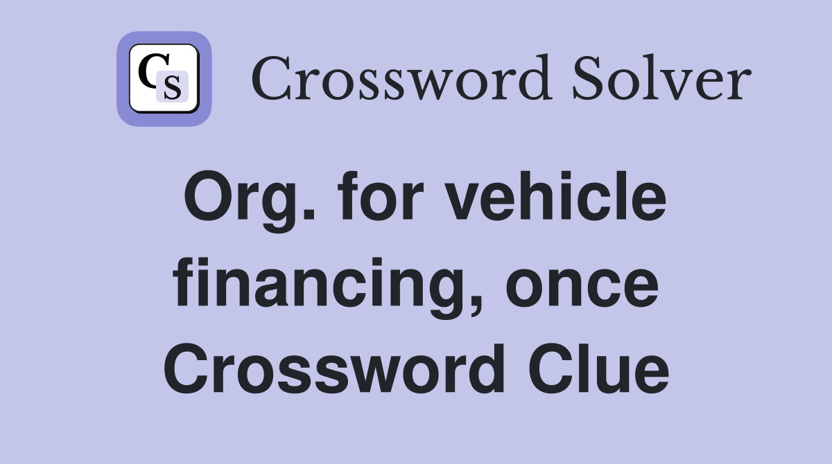 Org. for vehicle financing, once Crossword Clue