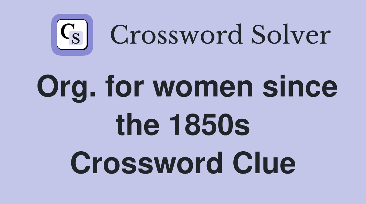 Org. for women since the 1850s Crossword Clue
