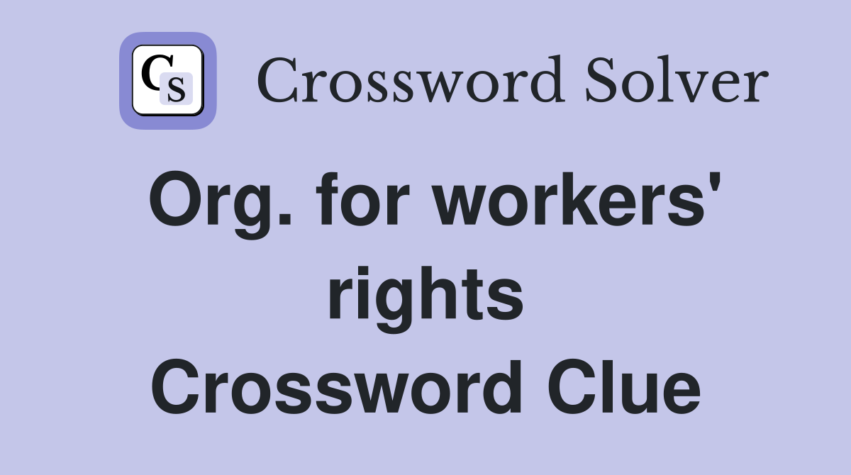 Org. for workers' rights Crossword Clue