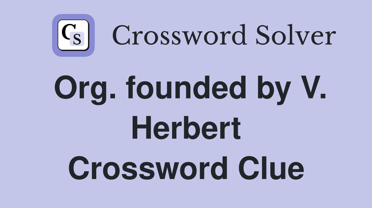 Org. founded by V. Herbert Crossword Clue