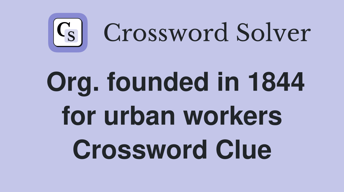 Org. founded in 1844 for urban workers Crossword Clue