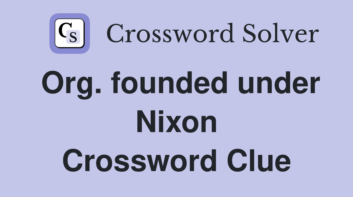 Org. founded under Nixon Crossword Clue