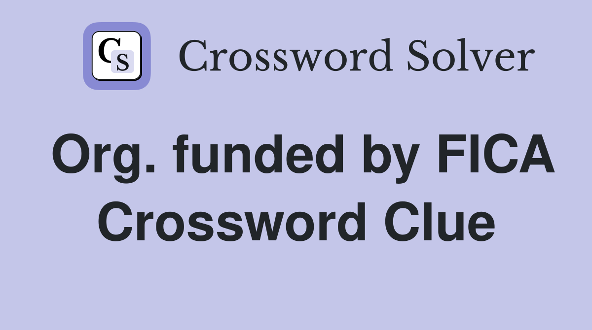 Org. funded by FICA Crossword Clue