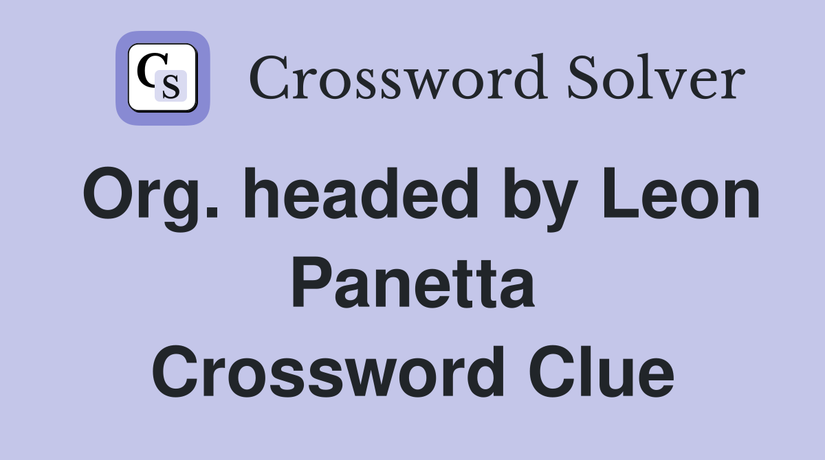 Org. headed by Leon Panetta Crossword Clue
