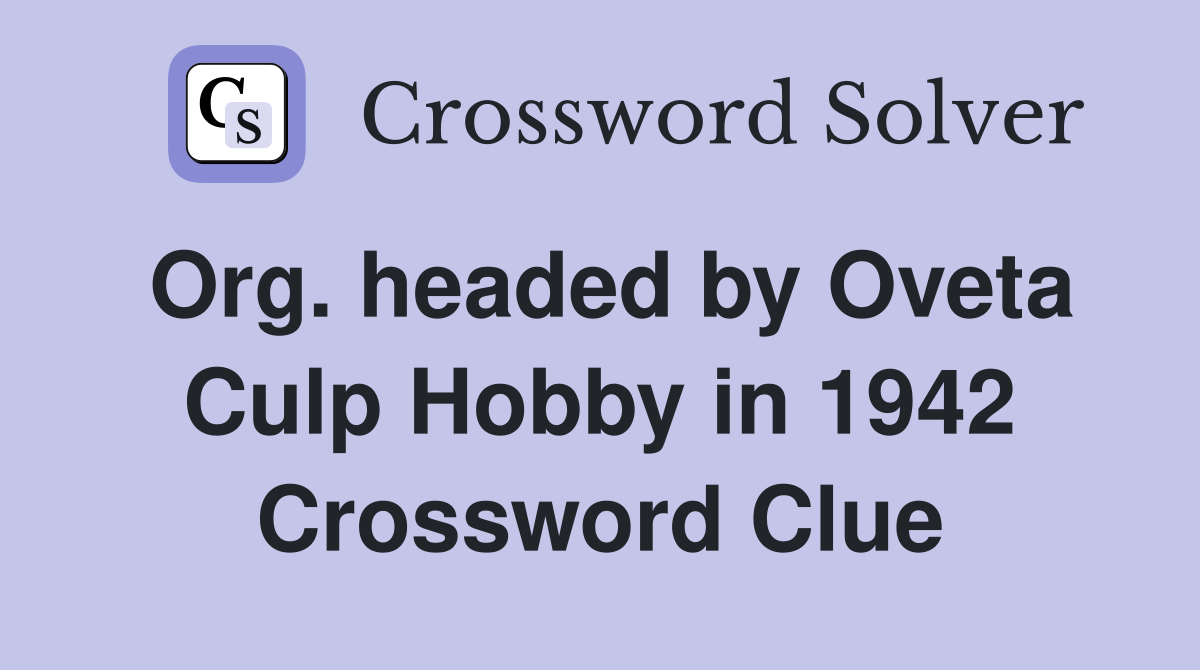 Org. headed by Oveta Culp Hobby in 1942 Crossword Clue